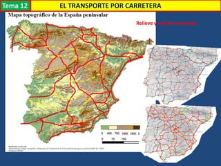 Transporte
Relieve y red de carreteras
EL TRANSPORTE POR CARRETERATema 12
 