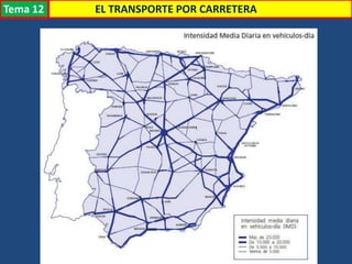 EL TRANSPORTE POR CARRETERATema 12
 