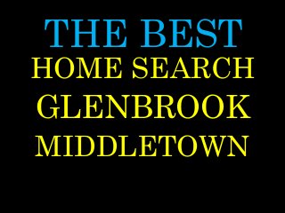 THE BEST
GLENBROOK
MIDDLETOWN
HOME SEARCH
 