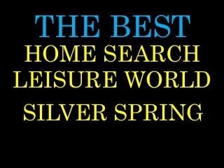 THE BEST
LEISURE WORLD
SILVER SPRING
HOME SEARCH
 