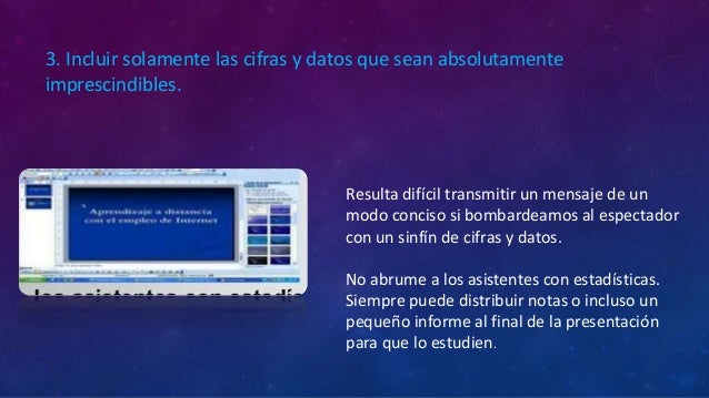 Resulta difícil transmitir un mensaje de un
modo conciso si bombardeamos al espectador
con un sinfín de cifras y datos.
No...