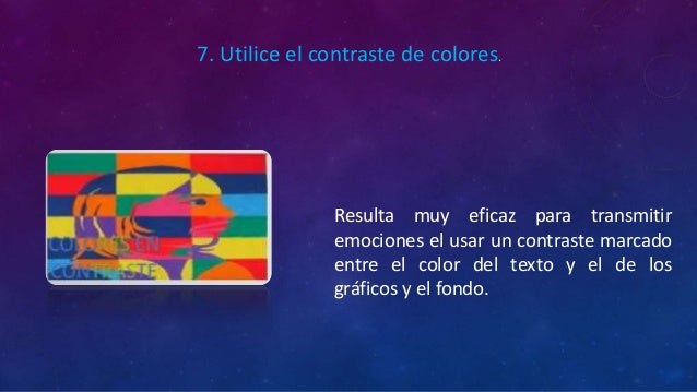 Resulta muy eficaz para transmitir
emociones el usar un contraste marcado
entre el color del texto y el de los
gráficos y ...
