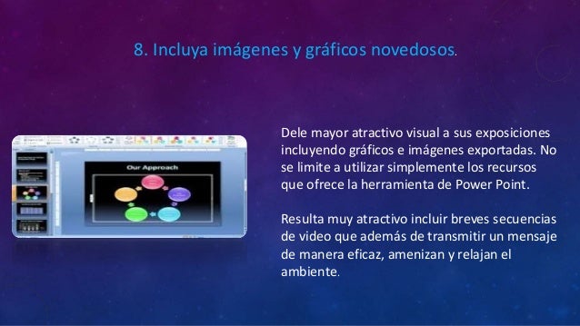 Dele mayor atractivo visual a sus exposiciones
incluyendo gráficos e imágenes exportadas. No
se limite a utilizar simpleme...