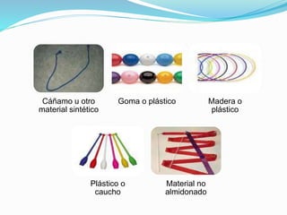 Cáñamo u otro
material sintético
Goma o plástico Madera o
plástico
Plástico o
caucho
Material no
almidonado
 