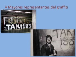 Mayores representantes del graffiti
 