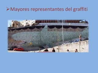 Mayores representantes del graffiti
 