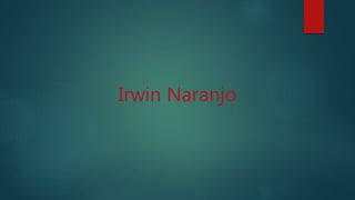 Irwin Naranjo
 