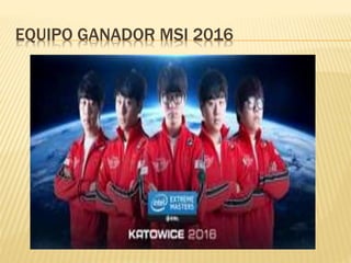 EQUIPO GANADOR MSI 2016
 