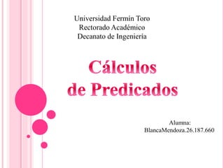 Universidad Fermín Toro
Rectorado Académico
Decanato de Ingeniería
Alumna:
BlancaMendoza.26.187.660
 