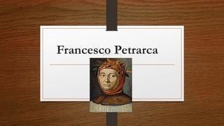Francesco Petrarca
 