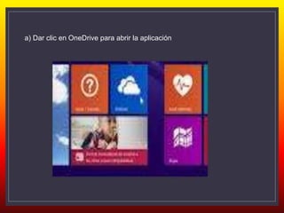 a) Dar clic en OneDrive para abrir la aplicación
 