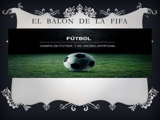 EL BALÓN DE LA FIFA
 