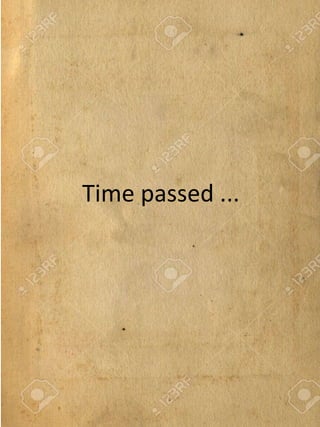 Time passed ...
 