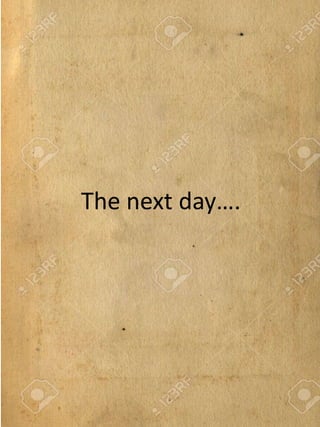 The next day….
 