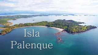 Isla
Palenque
 