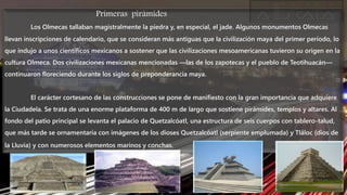 Escultura Colosal
Son rasgos distintivos de la civilización olmeca de la antigua Mesoamérica.1
Las primeras investigacione...