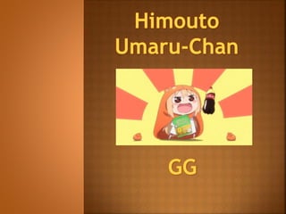 Umaru-Chan y su vida GG