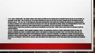 • "Y YO", DIJO EL PRIMER NIÑO, "SOY RANDY. AHORA, PARA TODOS LOS NIÑOS EN ESTE BARRIO HAY UN PEQUEÑO PRECIO POR BILLETE DE AUTOBÚS, SI
ENTIENDES LO QUE DIGO." LIU SE PUSO DE PIE, LISTO PARA PERFORAR LAS LUCES DE LOS OJOS DEL CHICO, CUANDO UNO DE SUS AMIGOS SACÓ UN
CUCHILLO CON ÉL. "TSK, TSK, TSK, YO ESPERABA QUE SERÍA MÁS COOPERATIVO,PERO PARECE QUE TENEMOS QUE HACERLO DE LA MANERA DIFÍCIL".
EL CHICO SE ACERCÓ A LIU Y SACÓ LA BILLETERA DE SU BOLSILLO.JEFF TIENE ESA SENSACIÓN DE NUEVO. AHORA, ERA VERDADERAMENTE FUERTE, UNA
SENSACIÓN DE ARDOR. SE PUSO DE PIE, PERO LE HIZO UN GESTO A LIU SENTARSE. JEFF NO LE HIZO CASO Y SE ACERCÓ A LA NIÑA.
"ESCUCHE AQUÍ EL PUNK POCO, DA VUELTA LA CARTERA DE MI HERMANO O DE OTRA COSA". RANDY PUSO LA BILLETERA EN EL BOLSILLO Y SACÓ SU
PROPIOCUCHILLO.
"AH, SÍ? ¿Y QUÉ VAS A HACER?" JUSTO CUANDO TERMINÓ LA FRASE, JEFF APARECIÓ EL CHICO EN LA NARIZ. COMO RANDY BUSCÓ SU CARA, JEFF
AGARRÓ LA MUÑECA DEL CHICO Y LO ROMPIÓ. RANDY GRITÓ Y JEFF AGARRÓ EL CUCHILLODE SU MANO. TROY Y JEFF KEITH PRISA, PERO JEFF FUE
DEMASIADO RÁPIDO. TIRÓ AL SUELO RANDY. KEITH ARREMETIÓ CONTRA ÉL, PERO JEFF SE AGACHÓ Y LO APUÑALÓ EN EL BRAZO. KEITH DEJÓ CAER EL
CUCHILLO Y CAYÓ AL SUELO GRITANDO. TROY LE RUSD TAMBIÉN, PERO JEFF NI SIQUIERA NECESITABA EL CUCHILLO. ÉL ACABA DE TROYA PUÑETAZOS
RECTOS EN EL ESTÓMAGO Y TROYA CAYÓ AL SUELO.AL CAER, QUE VOMITÓ POR TODAS PARTES. LIU NO PUDO HACER NADA SINO MIRAR CON ASOMBRO
A JEFF.
 