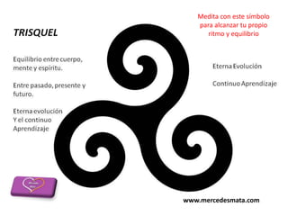 Medita con este símbolo
para alcanzar tu propio
ritmo y equilibrio
www.mercedesmata.com
 