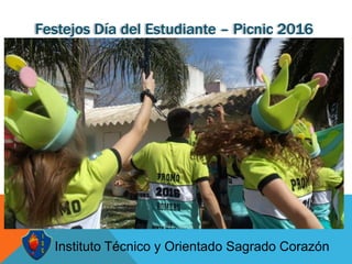 • Instituto Técnico y Orientado Sagrado Corazón
Festejos Día del Estudiante – Picnic 2016
 