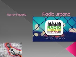 Randy Rosario Radio urbano
 
