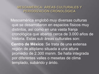 Valles de Oaxaca: Ocupan la región central del
moderno estado mexicano de Oaxaca. Es una
extensa área que muestra una gran...