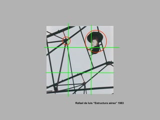 Rafael de luis “Estructura aérea” 1983
 
