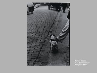 Ramón Masats
“Los Sanfermines”
Pamplona 1957
 