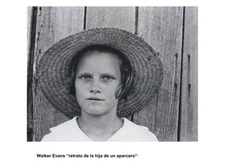 Walker Evans “retrato de la hija de un aparcero”·
 