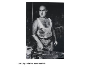 Jan Ung “Retrato de un herrero”
 