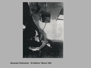 Alexander Rodchenko “Al teléfono” Moscú 1928
 