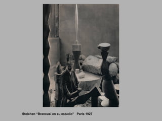 Steichen “Brancusi en su estudio” París 1927
 
