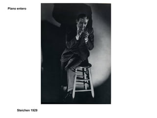 Plano entero
Steichen 1929
 