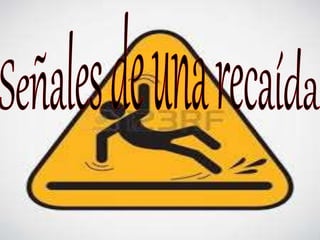 EL PROCESO DE LA RECAIDA | PPTX