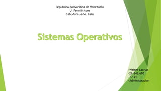 Republica Bolivariana de Venezuela
U. Fermin toro
Cabudare- edo. Lara
-Walter Lacruz
-26.846.690
-T-121
-Administracion
 