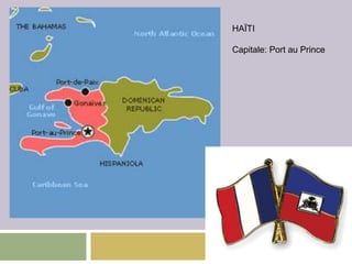 HAÏTI
Capitale: Port au Prince
 