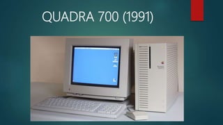 QUADRA 700 (1991)
 