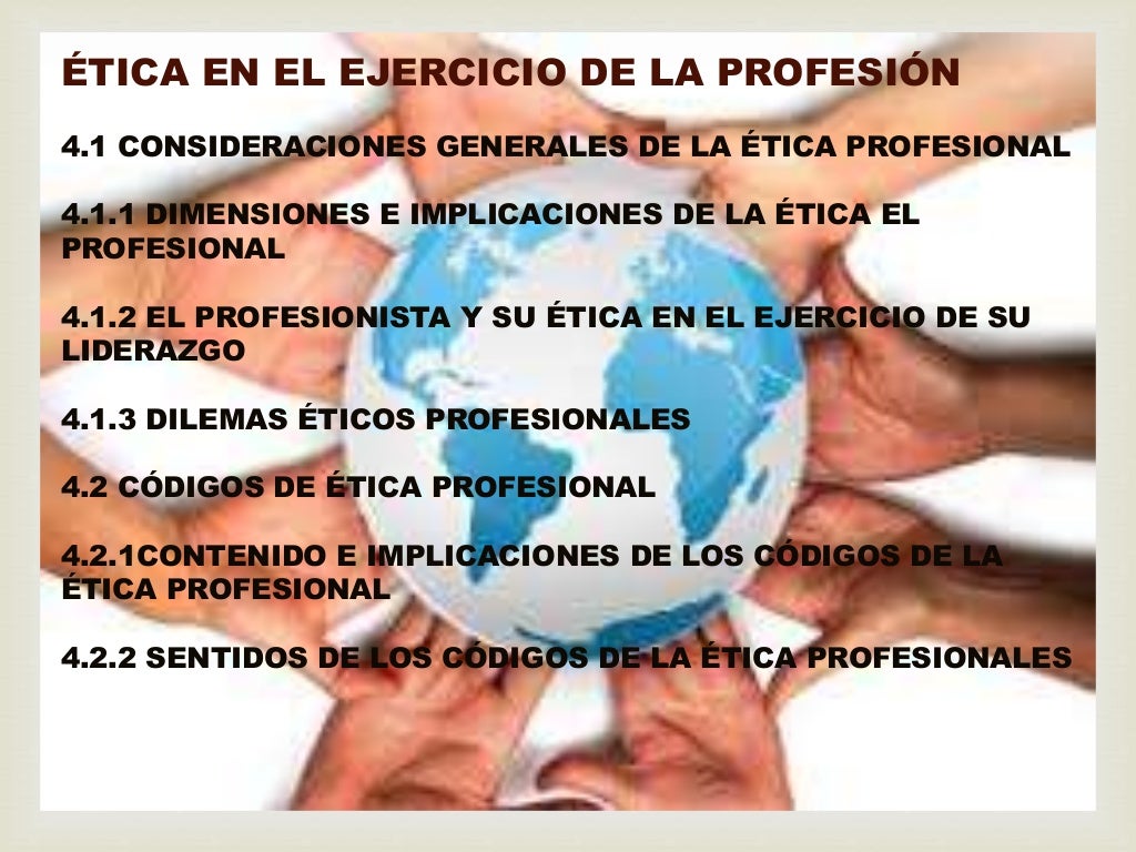 UNIDAD 4 ÉTICA EN EL EJERCICIO DE LA PROFESIÓN