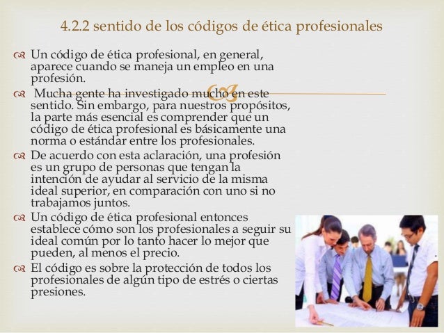Taller de Etica: Unidad 4: 4.2.2 Sentido de los codigos de etica