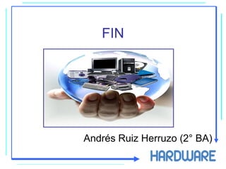 FIN
Andrés Ruiz Herruzo (2° BA)
 