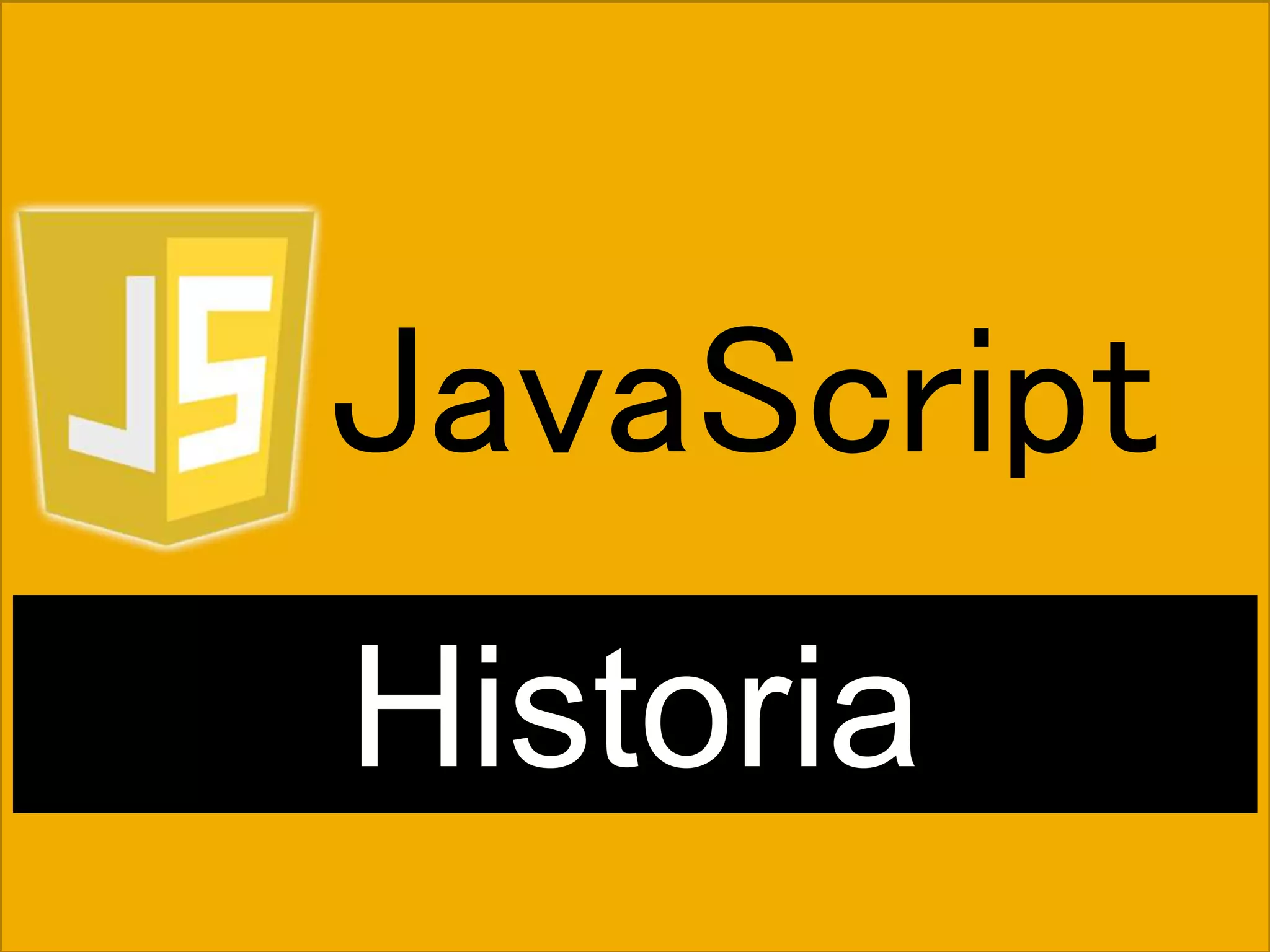 JavaScript
Historia