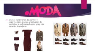  diseños exploratorios, descriptivos y
experimentales, creando una situación de
control en la cual manipula sobre una o más
variables dependiente
 