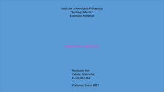 Instituto Universitario Politecnico
“Santiago Mariño”
Extension Porlamar
EDUCACION AMBIENTAL
Realizado Por:
Zabala, Greknelvic
C.I:26,087,361
Porlamar, Enero 2017
 