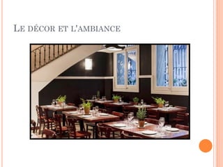 LE DÉCOR ET L'AMBIANCE