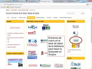 Entramos de
nuevo en la
base de datos
de la biblioteca
para hacer la
búsqueda en
Scopus
 