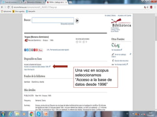 Una vez en scopus
seleccionamos
“Acceso a la base de
datos desde 1996”
 