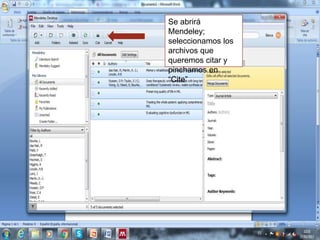Se abrirá
Mendeley;
seleccionamos los
archivos que
queremos citar y
pinchamos en
“Cite”
 