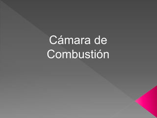 Cámara de
Combustión
 