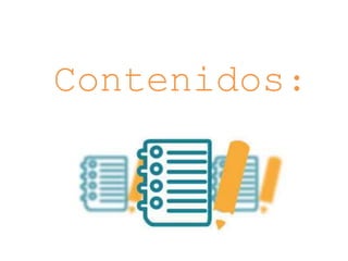 Contenidos:
 