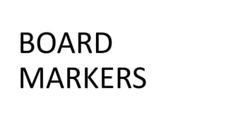 BOARD
MARKERS
 